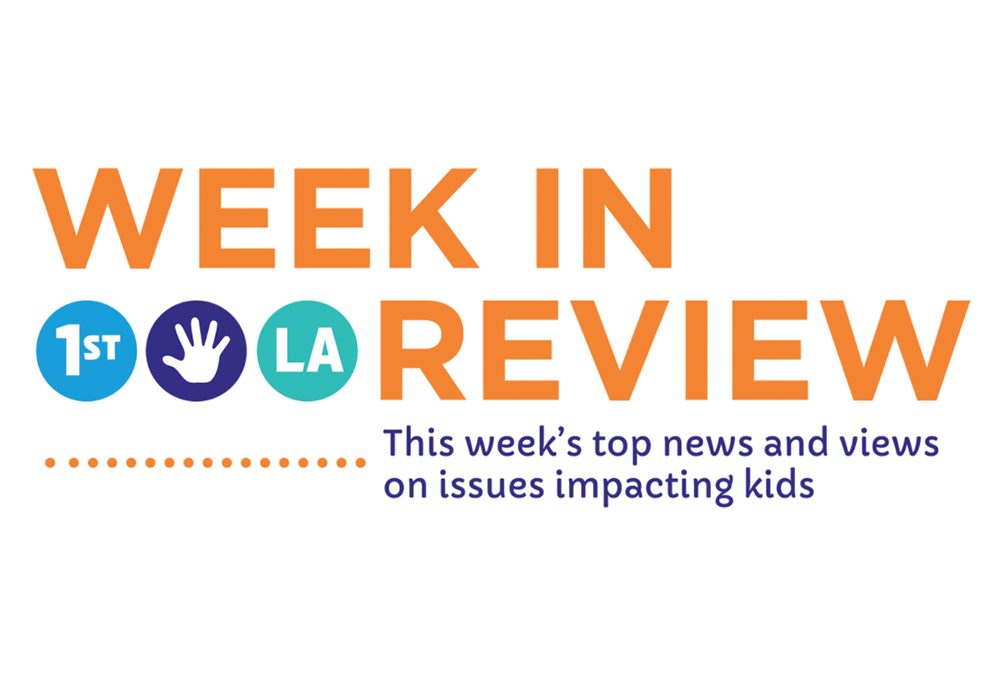 Week In Review: This Week’s Top News & Views on Issues Impacting Kids