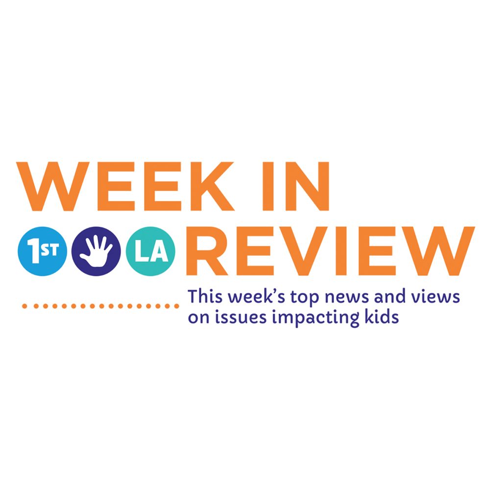 Week In Review: This Week’s Top News & Views on Issues Impacting Kids