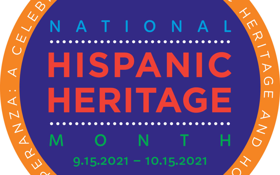Celebrating National Hispanic Heritage Month: September 15th – October 15th