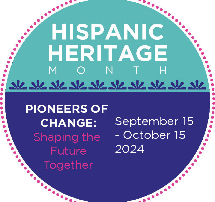 National Hispanic Heritage Month 2024: Pioneers of Change