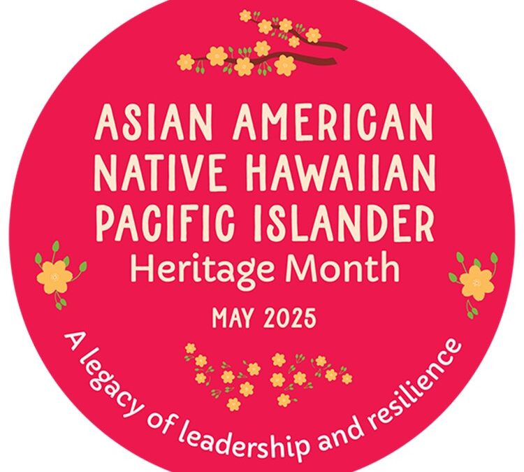 AANHPI Heritage Month 2025: Leadership and Resilience
